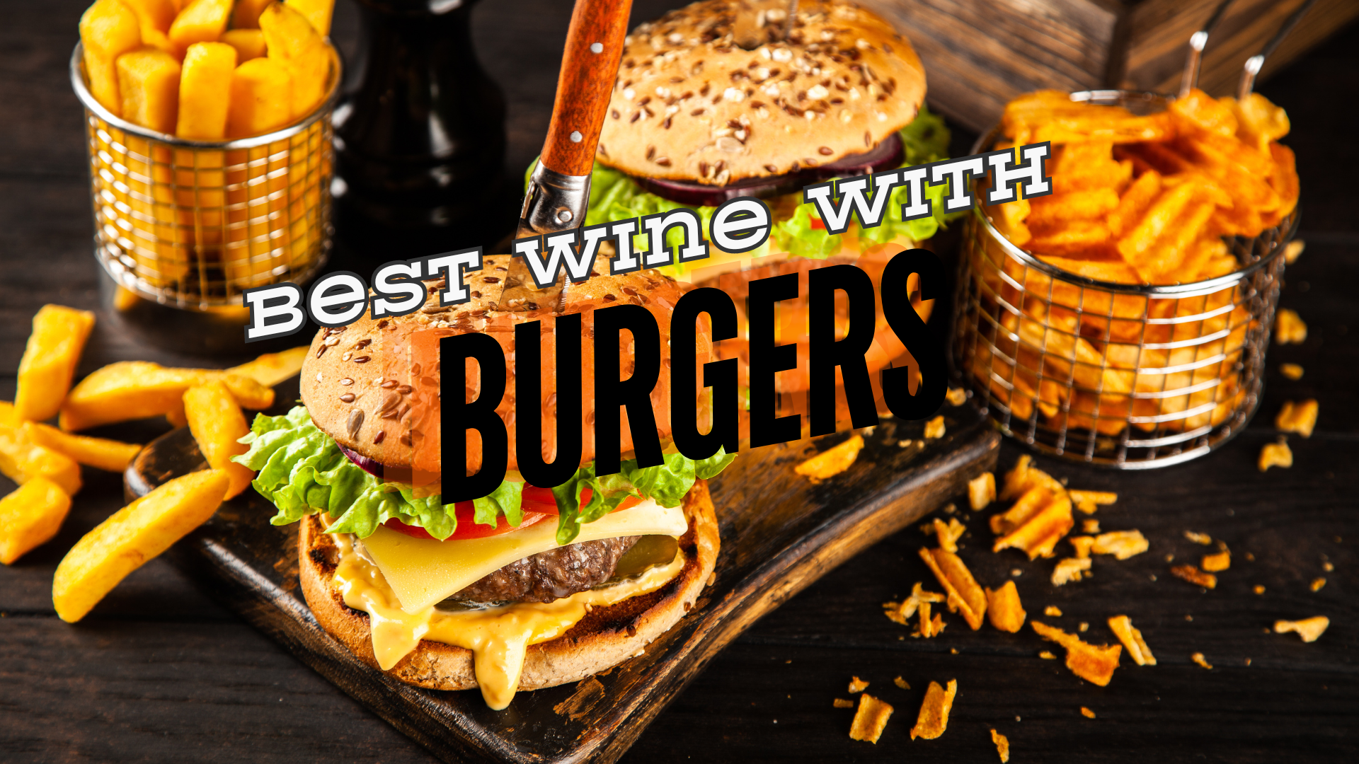 Wine and Grill: Perfectly Pairing 4 Types of Burgers with Wine